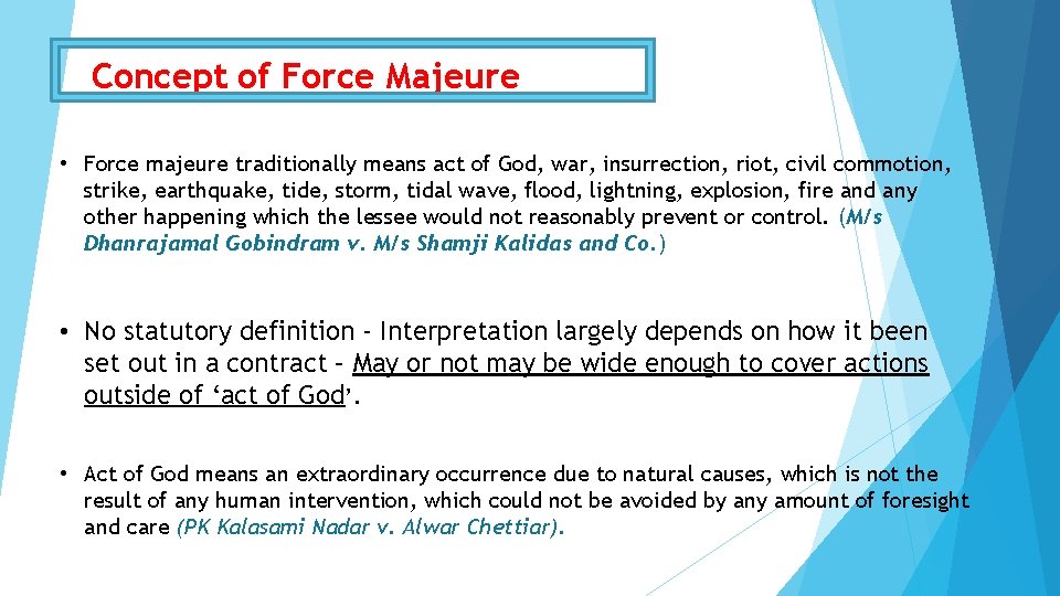 Concept of Force Majeure • Force majeure traditionally means act of God, war, insurrection,