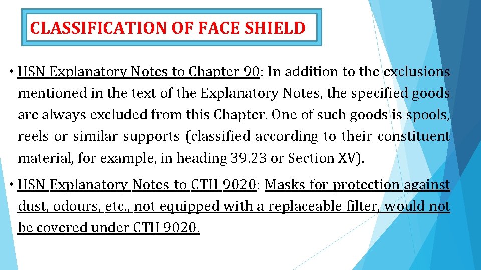 CLASSIFICATION OF FACE SHIELD • HSN Explanatory Notes to Chapter 90: In addition to