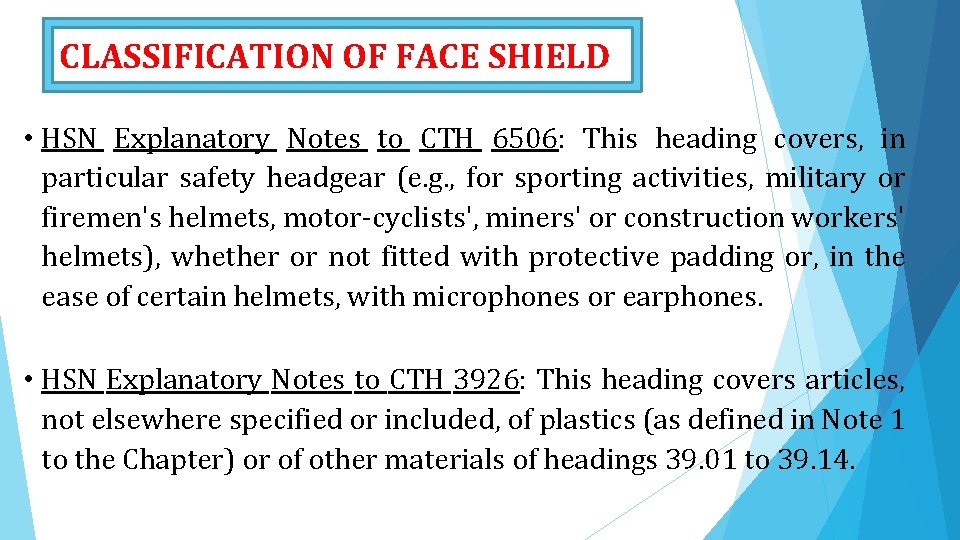 CLASSIFICATION OF FACE SHIELD • HSN Explanatory Notes to CTH 6506: This heading covers,