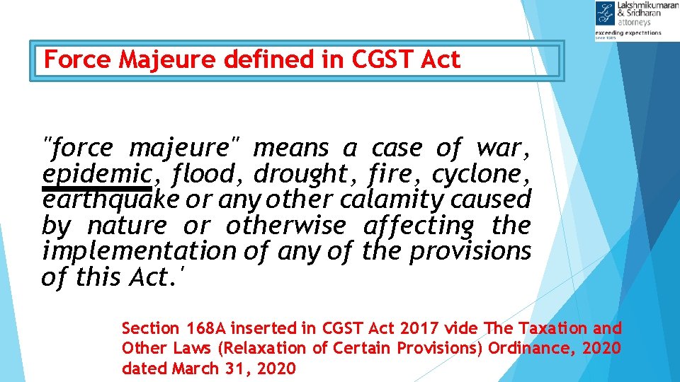 Force Majeure defined in CGST Act "force majeure" means a case of war, epidemic,