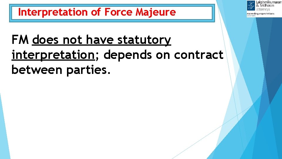 Interpretation of Force Majeure FM does not have statutory interpretation; depends on contract between