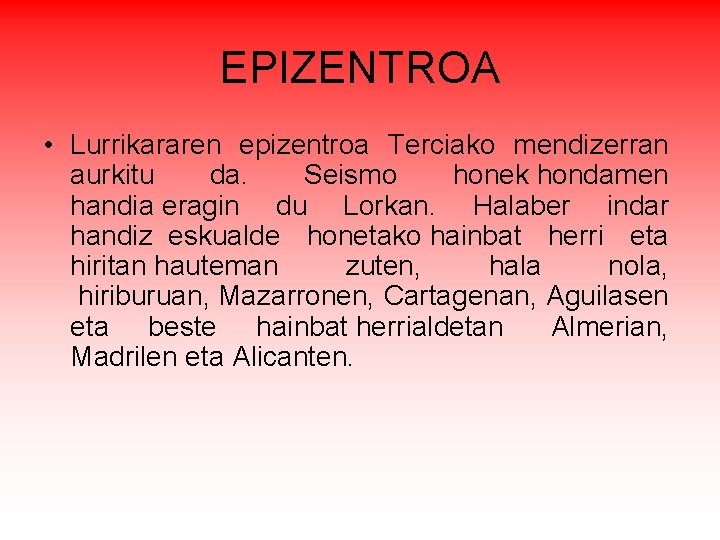 EPIZENTROA • Lurrikararen epizentroa Terciako mendizerran aurkitu da. Seismo honek hondamen handia eragin du