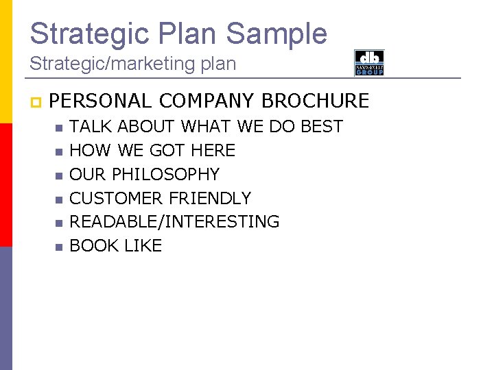 Strategic Plan Sample Strategic/marketing plan PERSONAL COMPANY BROCHURE TALK ABOUT WHAT WE DO BEST