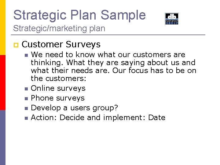 Strategic Plan Sample Strategic/marketing plan Customer Surveys We need to know what our customers