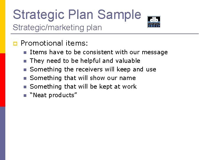 Strategic Plan Sample Strategic/marketing plan Promotional items: Items have to be consistent with our