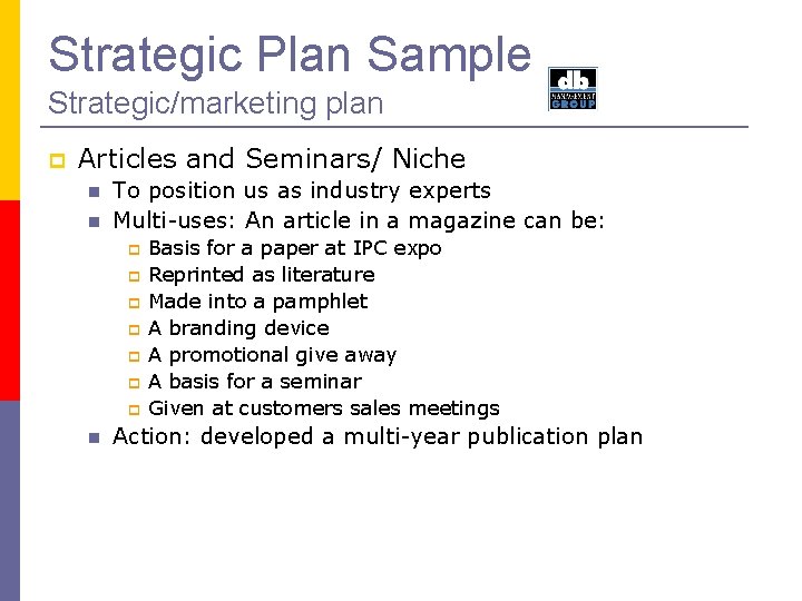 Strategic Plan Sample Strategic/marketing plan Articles and Seminars/ Niche To position us as industry
