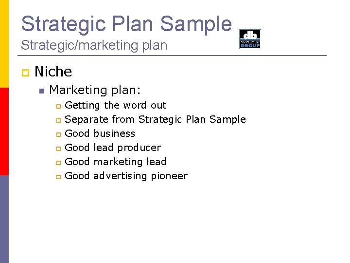 Strategic Plan Sample Strategic/marketing plan Niche Marketing plan: Getting the word out Separate from