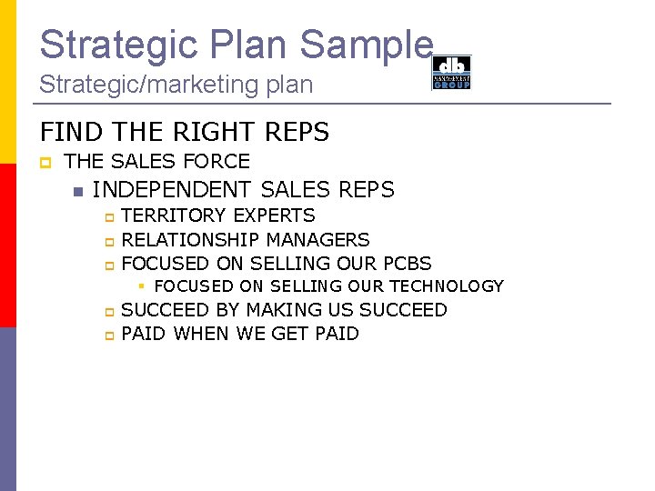 Strategic Plan Sample Strategic/marketing plan FIND THE RIGHT REPS THE SALES FORCE INDEPENDENT SALES