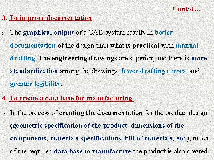 Cont’d… 3. To improve documentation > The graphical output of a CAD system results