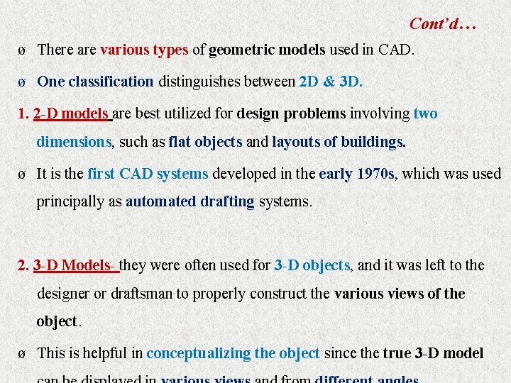 Cont’d… ø There are various types of geometric models used in CAD. ø One