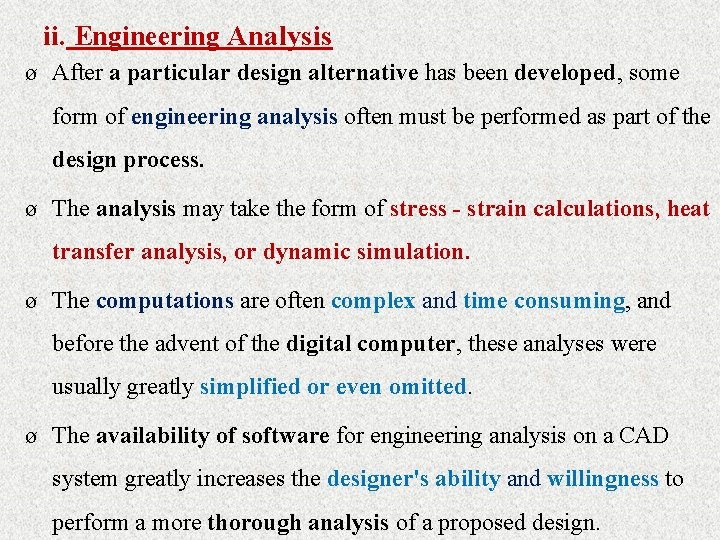 ii. Engineering Analysis ø After a particular design alternative has been developed, some form