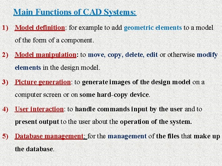 Main Functions of CAD Systems: 1) Model definition: for example to add geometric elements