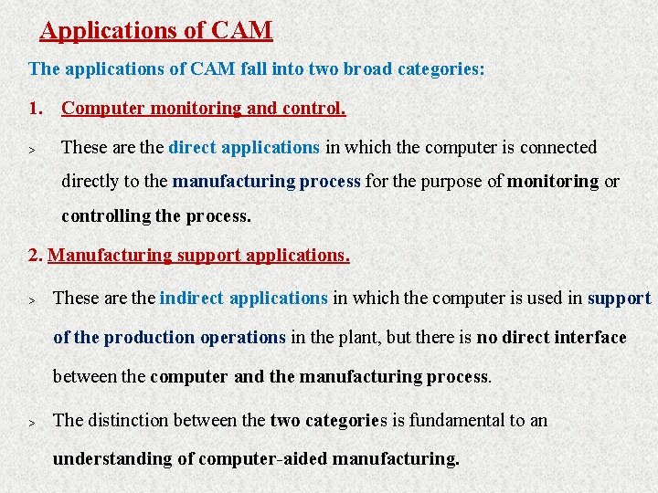 Applications of CAM The applications of CAM fall into two broad categories: 1. Computer