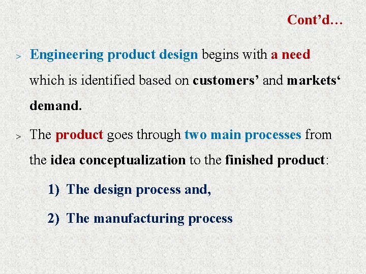 Cont’d… > Engineering product design begins with a need which is identified based on