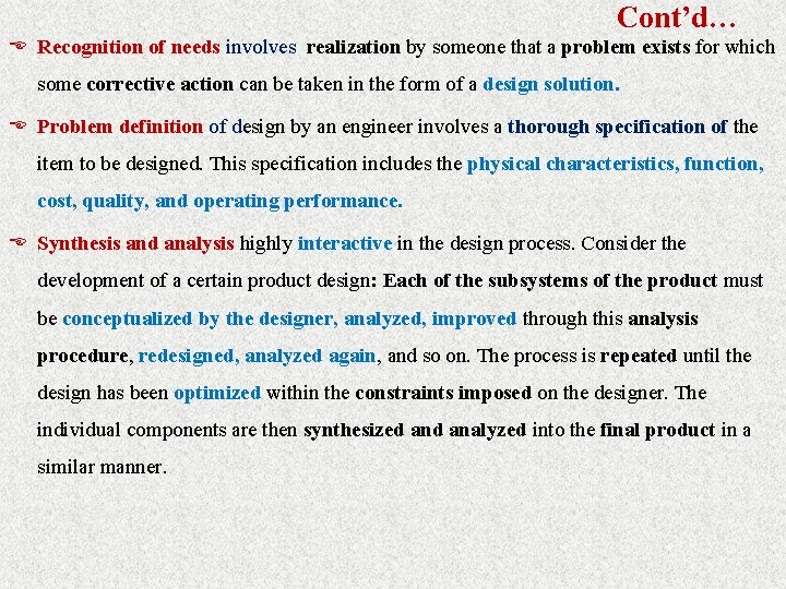 Cont’d… E Recognition of needs involves realization by someone that a problem exists for