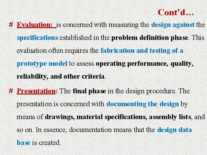 Cont’d… # Evaluation: is concerned with measuring the design against the specifications established in