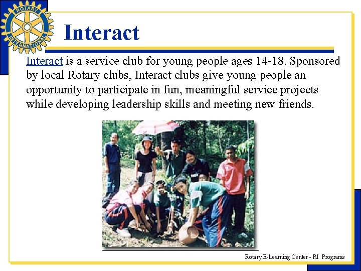Interact is a service club for young people ages 14 -18. Sponsored by local