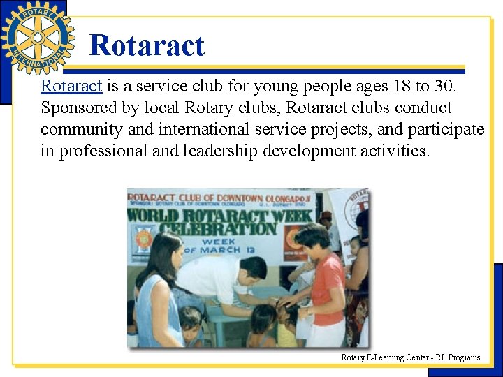 Rotaract is a service club for young people ages 18 to 30. Sponsored by