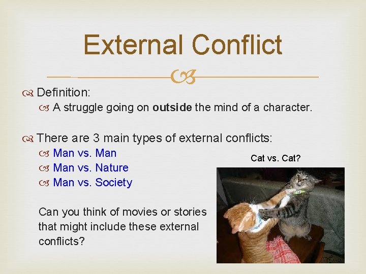 External Conflict Definition: A struggle going on outside the mind of a character. There