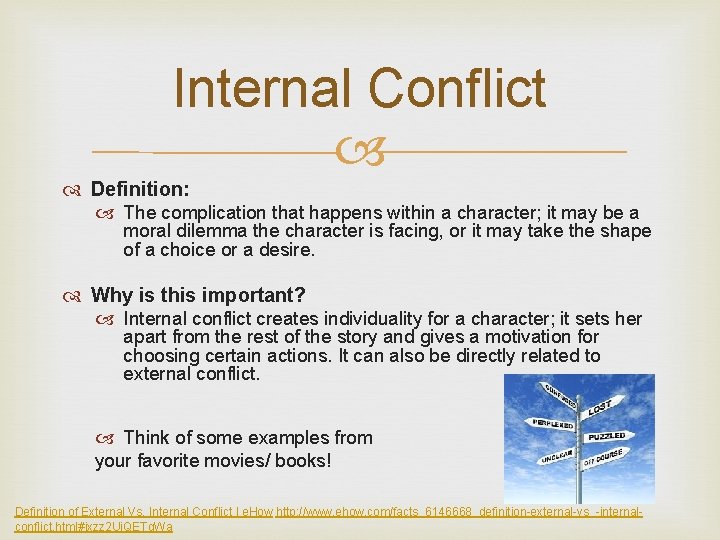 Internal Conflict Definition: The complication that happens within a character; it may be a