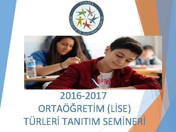 2016 -2017 ORTAÖĞRETİM (LİSE) TÜRLERİ TANITIM SEMİNERİ 