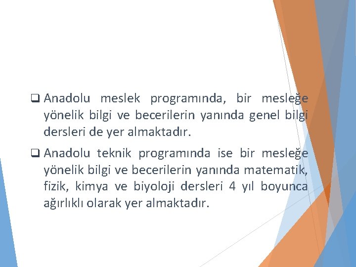 q Anadolu meslek programında, bir mesleğe yönelik bilgi ve becerilerin yanında genel bilgi dersleri