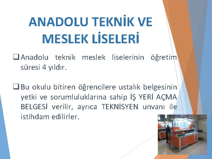 ANADOLU TEKNİK VE MESLEK LİSELERİ q Anadolu teknik meslek liselerinin öğretim süresi 4 yıldır.