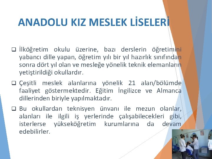 ANADOLU KIZ MESLEK LİSELERİ İlköğretim okulu üzerine, bazı derslerin öğretimini yabancı dille yapan, öğretim