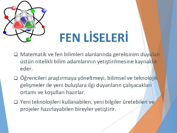 FEN LİSELERİ q Matematik ve fen bilimleri alanlarında gereksinim duyulan üstün nitelikli bilim adamlarının