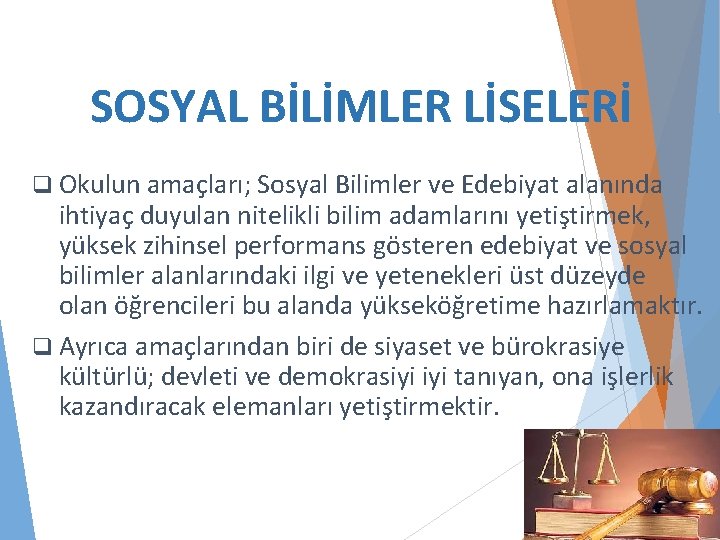 SOSYAL BİLİMLER LİSELERİ q Okulun amaçları; Sosyal Bilimler ve Edebiyat alanında ihtiyaç duyulan nitelikli