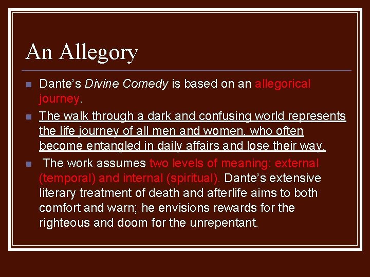 An Allegory n n n Dante’s Divine Comedy is based on an allegorical journey.