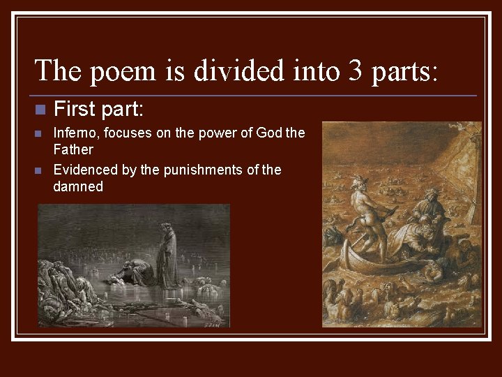 The poem is divided into 3 parts: n First part: n Inferno, focuses on