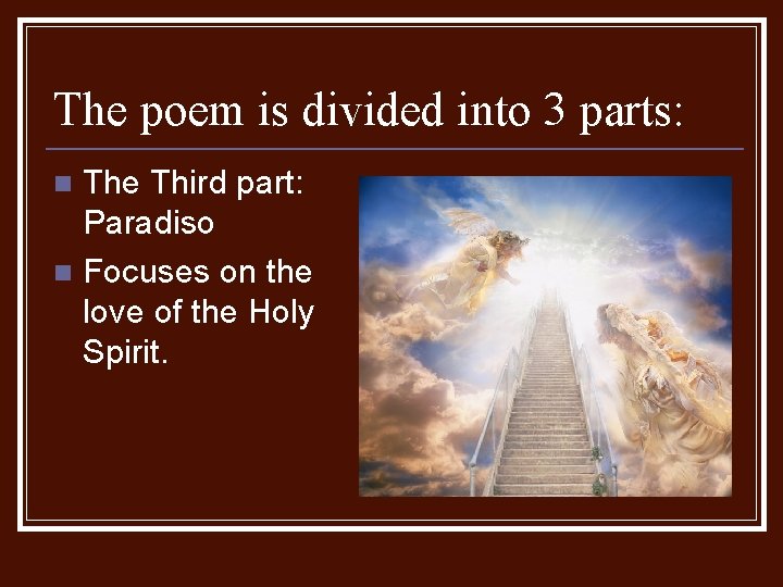 The poem is divided into 3 parts: The Third part: Paradiso n Focuses on