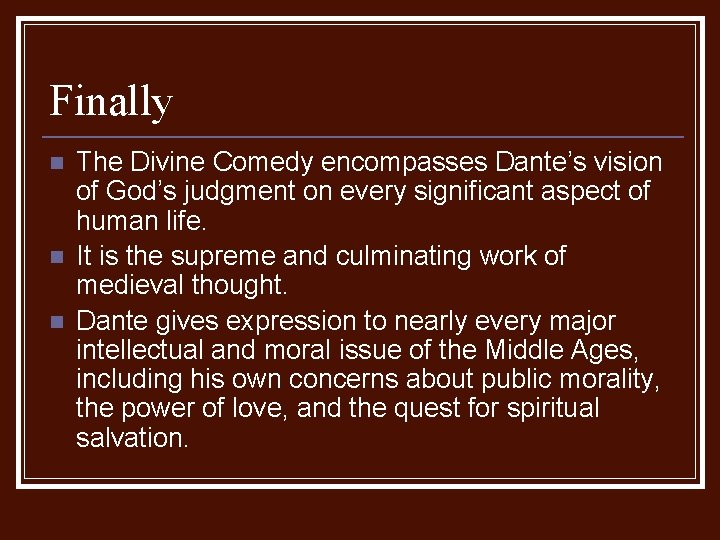 Finally n n n The Divine Comedy encompasses Dante’s vision of God’s judgment on