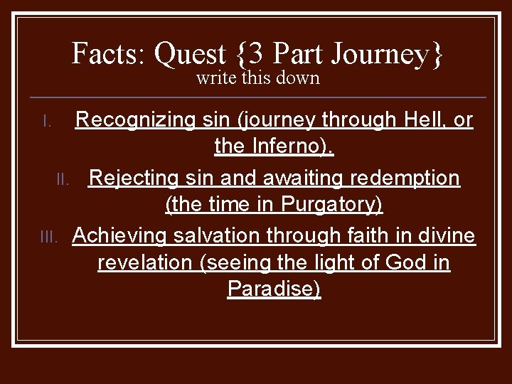 Facts: Quest {3 Part Journey} write this down Recognizing sin (journey through Hell, or