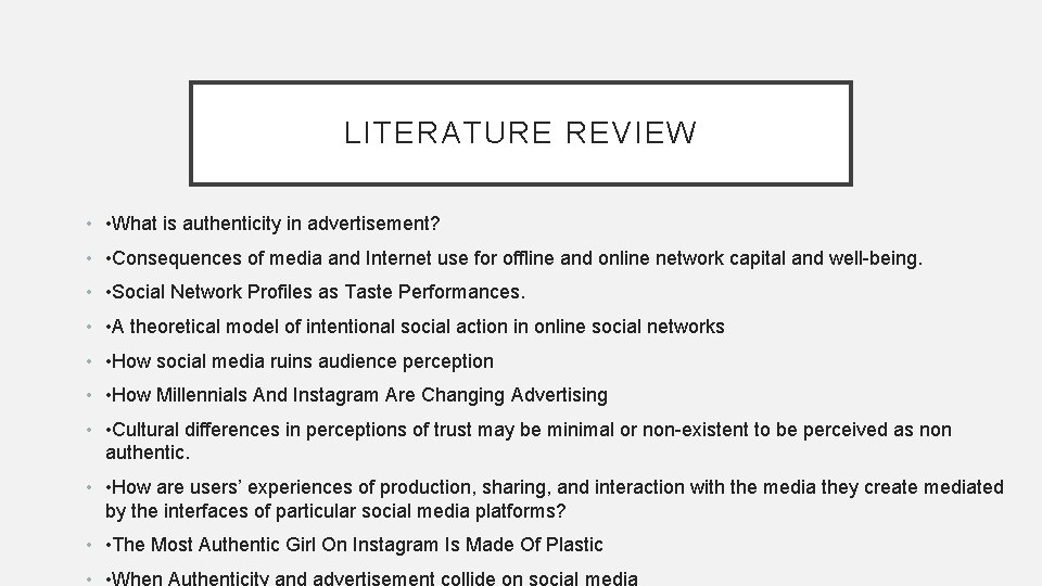 LITERATURE REVIEW • • What is authenticity in advertisement? • • Consequences of media
