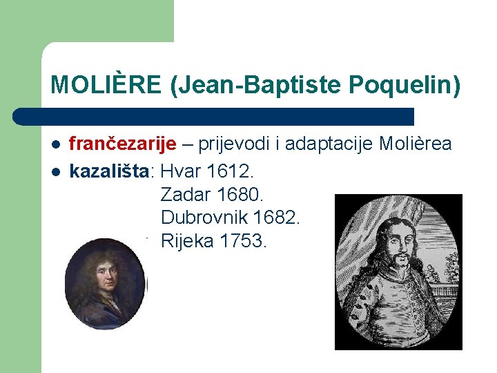 MOLIÈRE (Jean-Baptiste Poquelin) l l frančezarije – prijevodi i adaptacije Molièrea kazališta: Hvar 1612.