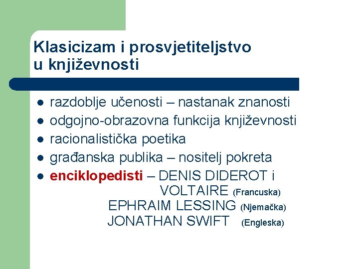 Klasicizam i prosvjetiteljstvo u književnosti l l l razdoblje učenosti – nastanak znanosti odgojno-obrazovna