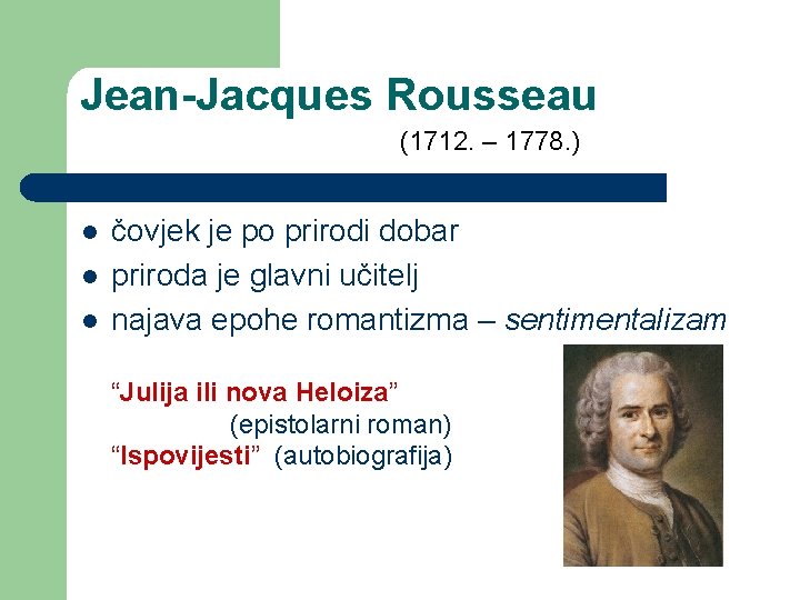 Jean-Jacques Rousseau (1712. – 1778. ) l l l čovjek je po prirodi dobar