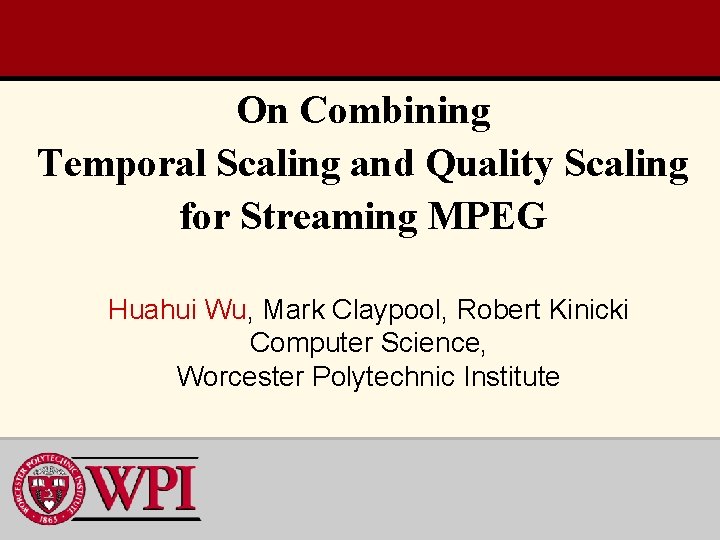 On Combining Temporal Scaling and Quality Scaling for Streaming MPEG Huahui Wu, Mark Claypool,