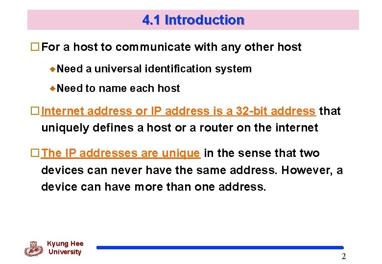 4. 1 Introduction o. For a host to communicate with any other host Need