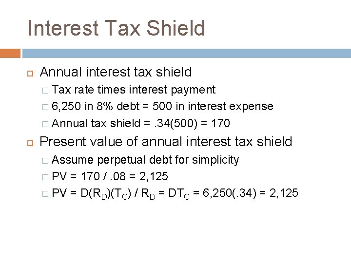 Interest Tax Shield Annual interest tax shield � Tax rate times interest payment �