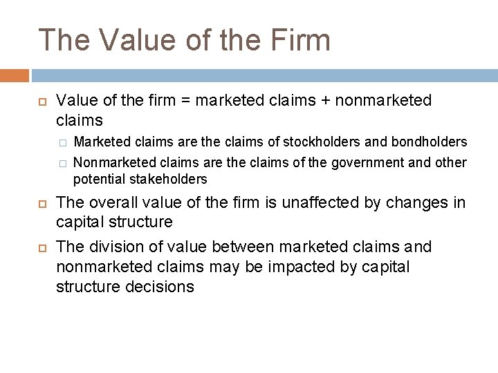 The Value of the Firm Value of the firm = marketed claims + nonmarketed