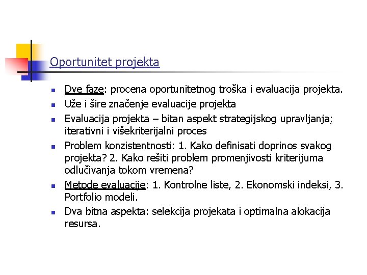 Oportunitet projekta n n n Dve faze: procena oportunitetnog troška i evaluacija projekta. Uže