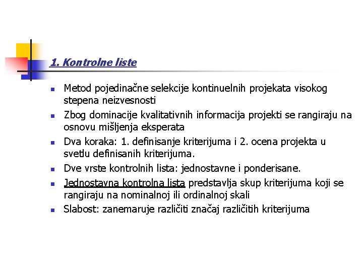 1. Kontrolne liste n n n Metod pojedinačne selekcije kontinuelnih projekata visokog stepena neizvesnosti