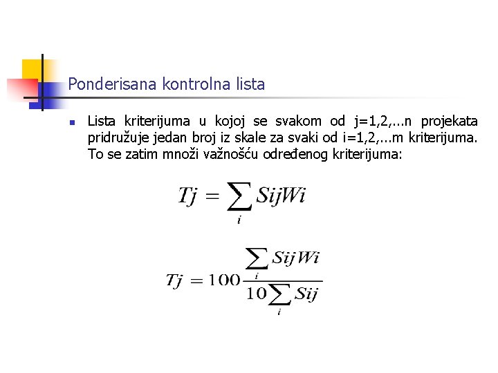 Ponderisana kontrolna lista n Lista kriterijuma u kojoj se svakom od j=1, 2, .