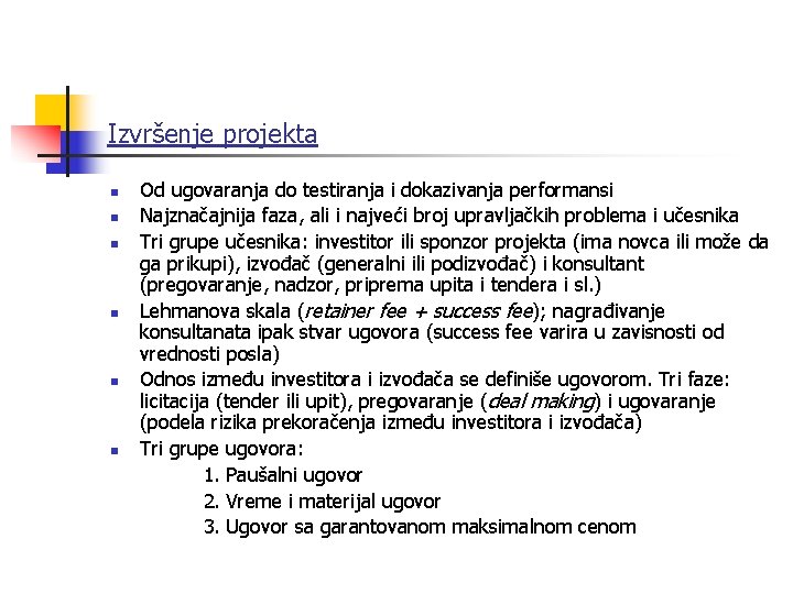 Izvršenje projekta n n n Od ugovaranja do testiranja i dokazivanja performansi Najznačajnija faza,