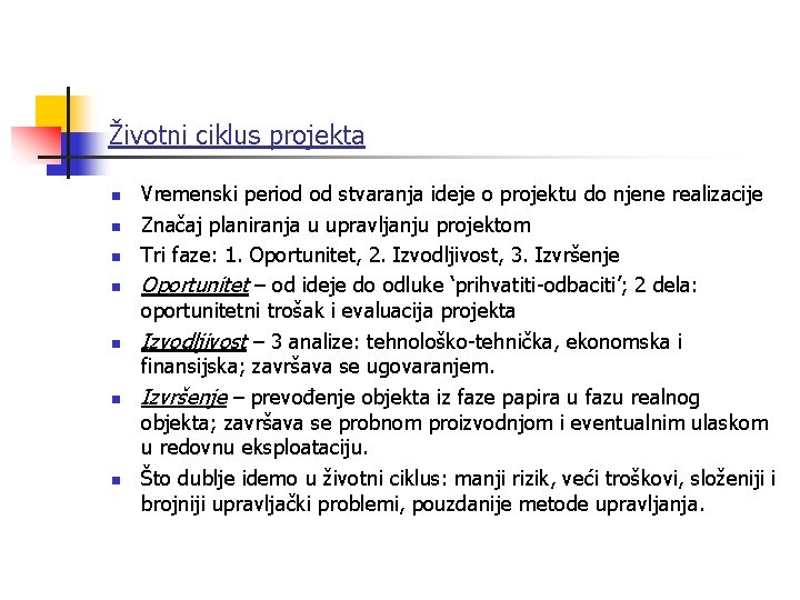 Životni ciklus projekta n n n n Vremenski period od stvaranja ideje o projektu