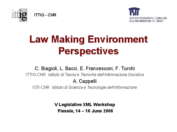 ITTIG - CNR Law Making Environment Perspectives C. Biagioli, L. Bacci, E. Francesconi, F.