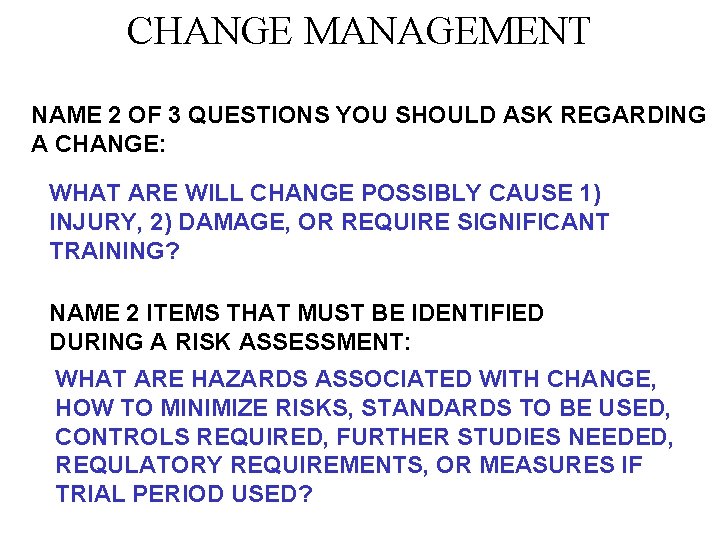CHANGE MANAGEMENT NAME 2 OF 3 QUESTIONS YOU SHOULD ASK REGARDING A CHANGE: WHAT